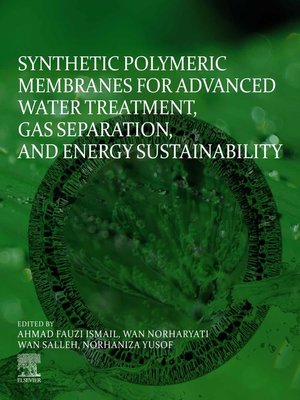 cover image of Synthetic Polymeric Membranes for Advanced Water Treatment, Gas Separation, and Energy Sustainability